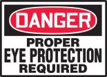 PROPER EYE PROTECTION REQUIRED