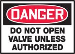 DO NOT OPEN VALVE UNLESS AUTHORIZED