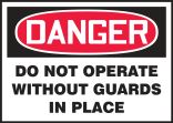OSHA Danger Safety Label: Do Not Operate Without Guards In Place