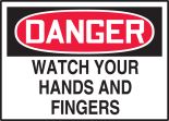 WATCH YOUR HANDS AND FINGERS
