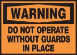 DO NOT OPERATE WITHOUT GUARDS IN PLACE