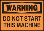 DO NOT START THIS MACHINE