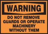 DO NOT REMOVE GUARDS OR OPERATE MACHINERY WITHOUT THEM