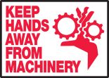 KEEP HANDS AWAY FROM MACHINERY (W/GRAPHIC)