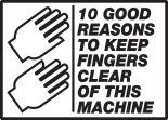 10 GOOD REASONS TO KEEP FINGERS CLEAR OF THIS MACHINE (W/GRAPHIC)