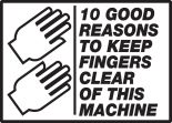 10 GOOD REASONS TO KEEP FINGERS CLEAR OF THIS MACHINE (W/GRAPHIC)