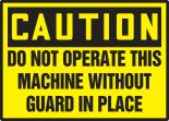 DO NOT OPERATE THIS MACHINE WITHOUT GUARD IN PLACE