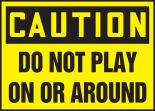 DO NOT PLAY ON OR AROUND