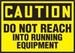 DO NOT REACH INTO RUNNING EQUIPMENT