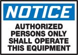 AUTHORIZED PERSONS ONLY SHALL OPERATE THIS EQUIPMENT