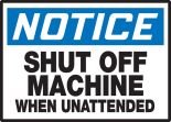 SHUT OFF MACHINE WHEN UNATTENDED