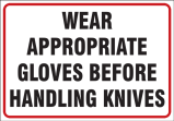 WEAR APPROPRIATE GLOVES BEFORE HANDLING KNIVES