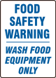 FOOD SAFETY WARNING WASH FOOD EQUIPMENT ONLY