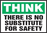 THERE IS NO SUBSTITUTE FOR SAFETY