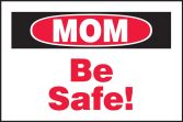 Mom Be Safe!
