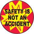 SAFETY IS NOT AN ACCIDENT