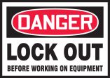 LOCK OUT BEFORE WORKING ON EQUIPMENT