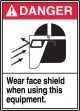WEAR FACE SHIELD WHEN USING THIS EQUIPMENT (W/GRAPHIC)