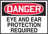 EYE AND EAR PROTECTION REQUIRED