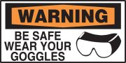 BE SAFE WEAR YOUR GOGGLES (W/GRAPHIC)