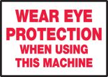 WEAR EYE PROTECTION WHEN USING THIS MACHINE