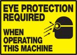 EYE PROTECTION REQUIRED WHEN OPERATING THIS MACHINE (W/GRAPHIC)