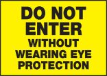 DO NOT ENTER WITHOUT WEARING EYE PROTECTION