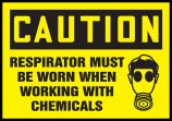 RESPIRATOR MUST BE WORN WHEN WORKING WITH CHEMICALS (W/GRAPHIC)