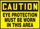 EYE PROTECTION MUST BE WORN IN THIS AREA