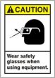 WEAR SAFETY GLASSES WHEN USING EQUIPMENT (W/GRAPHIC)
