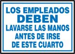 LOS EMPLEADOS DEBEN LAVARSE LAS MANOS ANTES DE IRSE DE ESTE CUARTO