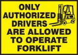 ONLY AUTHORIZED DRIVERS ARE ALLOWED TO OPERATE FORKLIFT (W/GRAPHIC)
