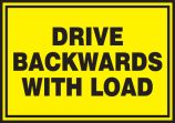 DRIVE BACKWARDS WITH LOAD