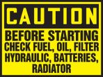 BEFORE STARTING CHECK FUEL, OIL, FILTER, HYDRAULIC, BATTERIES, RADIATOR