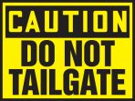 DO NOT TAILGATE