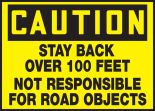 STAY BACK OVER 100 FEET NOT RESPONSIBLE FOR ROAD OBJECTS