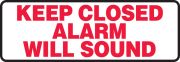 KEEP CLOSED ALARM WILL SOUND