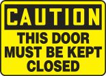 Safety Sign, Header: CAUTION, Legend: THIS DOOR MUST BE KEPT CLOSED