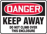 KEEP AWAY DO NOT CLIMB OVER THIS ENCLOSURE