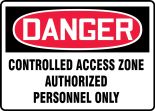 DANGER CONTROLLED ACCESS ZONE AUTHORIZED PERSONNEL ONLY