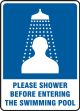 PLEASE SHOWER BEFORE ENTERING THE SWIMMING POOL
