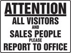ATTENTION ALL VISITORS AND SALES PEOPLE PLEASE REPORT TO OFFICE