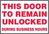 THIS DOOR TO REMAIN UNLOCKED DURING BUSINESS HOURS