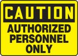 Safety Sign, Header: CAUTION, Legend: AUTHORIZED PERSONNEL ONLY