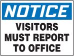 VISITORS MUST REPORT TO OFFICE