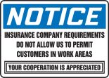 INSURANCE COMPANY REQUIREMENTS DO NOT ALLOW US TO PERMIT CUSTOMERS IN WORK AREAS YOUR COOPERATION IS APPRECIATED