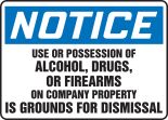 USE OR POSSESSION OF ALCOHOL, DRUGS OR FIREARMS ON COMPANY PROPERTY IS GROUNDS FOR DISMISSAL