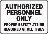 Authorized Personnel Only Proper Safety Attire Required At All Times