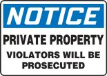 Safety Sign, Header: NOTICE, Legend: PRIVATE PROPERTY VIOLATORS WILL BE PROSECUTED