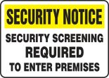 SECURITY NOTICE SECURITY SCREENING REQUIRED TO ENTER PREMISES